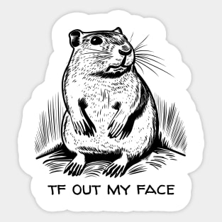 TF Out My Face Sticker